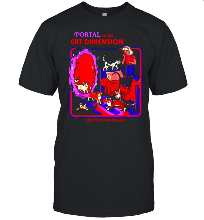 Portal To The Cat Dimension And Other Nightmares Shirt