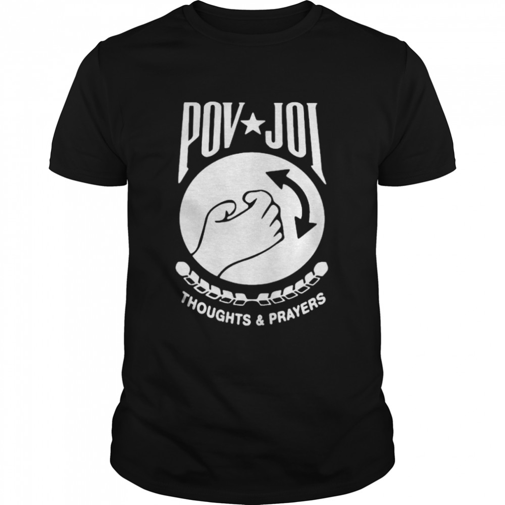 Pov Joi Thoughts And Prayers Shirt Pov Joi Thoughts And Prayers Shirt
