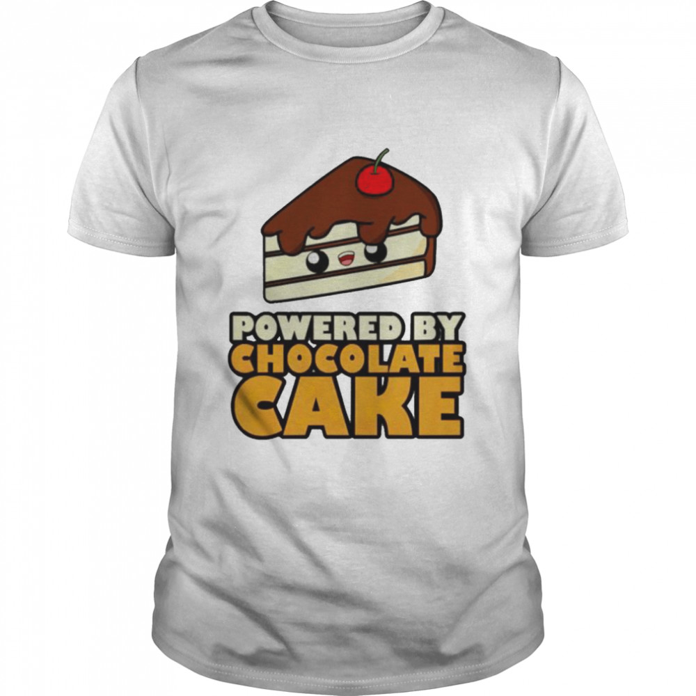 Powered By Chocolate Cake Classic Shirt