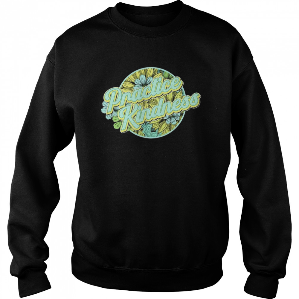 Practice Kindness, Be Kind, Spread Kindness, Inspirational Shirt 3 » Cool Gifts for You - Mfamilygift Practice Kindness, Be Kind, Spread Kindness, Inspirational Shirt 3