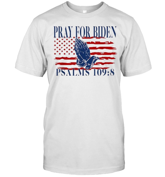Pray For Biden Psalms 109 8 American Flag Shirt