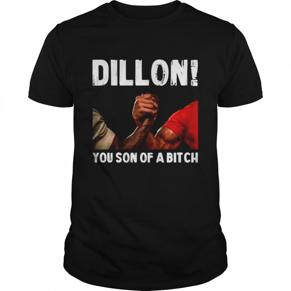Predator Dillon You Son Of A Bitch T-Shirt Predator Dillon You Son Of A Bitch T-Shirt