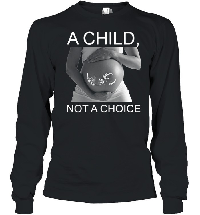 Pregnant A Child Not A Choice T-Shirt 2 » Cool Gifts for You - Mfamilygift Pregnant A Child Not A Choice T-Shirt 2