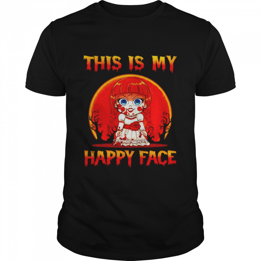 Premium Annabelle This Is My Happy Face Halloween Shirt