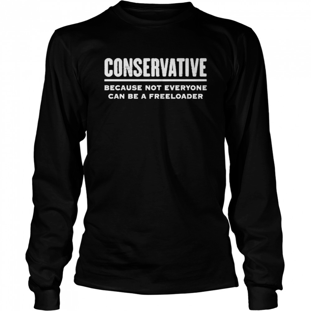 Premium Conservative Because Not Everyone Can Be A Freeloader Shirt 2 » Cool Gifts for You - Mfamilygift Premium Conservative Because Not Everyone Can Be A Freeloader Shirt 2