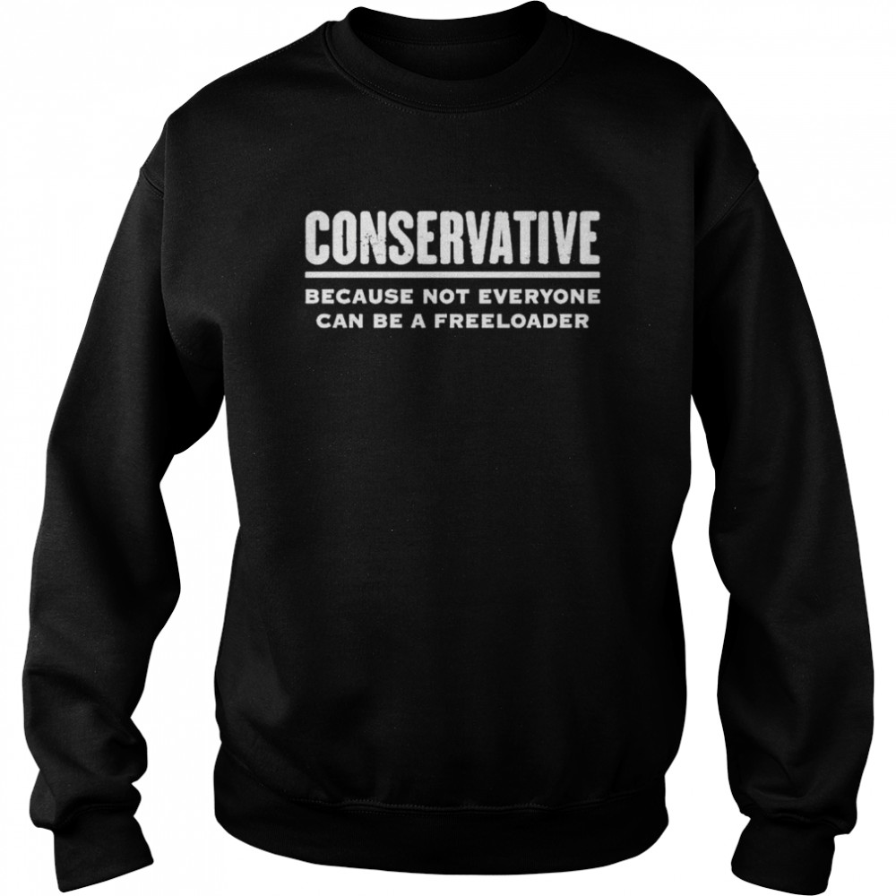 Premium Conservative Because Not Everyone Can Be A Freeloader Shirt 3 » Cool Gifts for You - Mfamilygift Premium Conservative Because Not Everyone Can Be A Freeloader Shirt 3