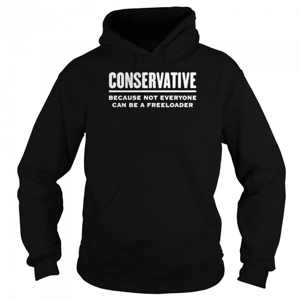 Premium Conservative Because Not Everyone Can Be A Freeloader Shirt 4 » Cool Gifts for You - Mfamilygift Premium Conservative Because Not Everyone Can Be A Freeloader Shirt 4