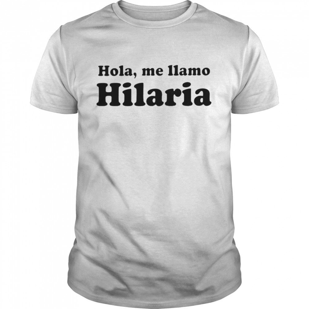 Premium Hola Me Llamo Hilaria Shirt