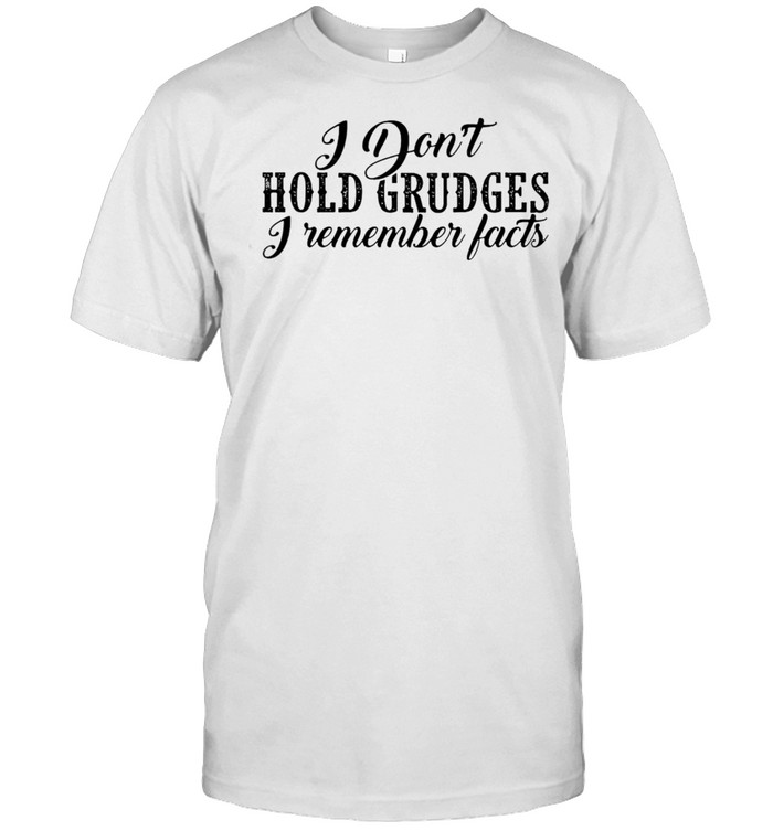 Premium I Don’T Hold Grudges I Remember Facts T-Shirt Premium I Don’T Hold Grudges I Remember Facts T-Shirt