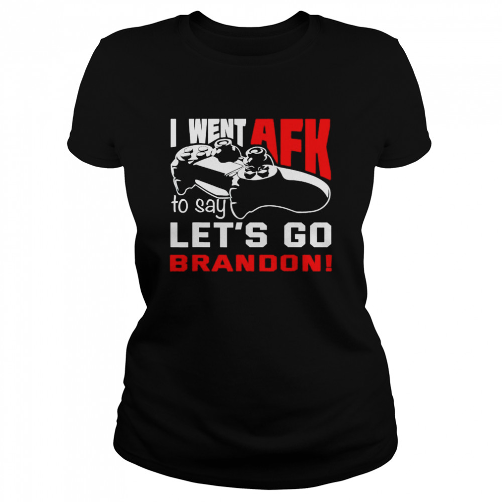 Premium I Went Afk To Say Let’S Go Brandon Shirt 1 » Cool Gifts for You - Mfamilygift Premium I Went Afk To Say Let’S Go Brandon Shirt 1