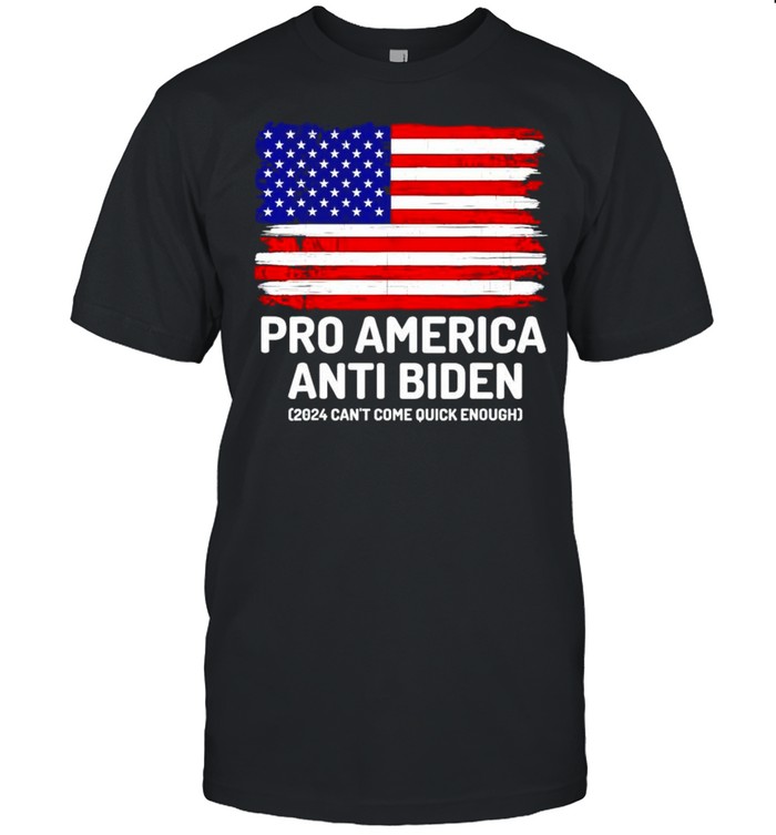 Pro America Anti Biden 2024 Can’T Come Quick Enough Shirt