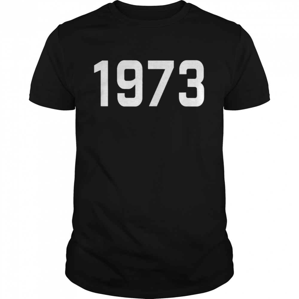 Pro Choice 1973 Womens Rights Feminism Roe V Wade 2021 Shirt Pro Choice 1973 Womens Rights Feminism Roe V Wade 2021 Shirt