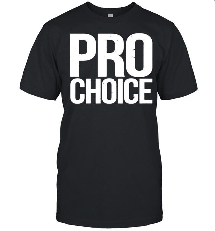 Pro Choice Shirt