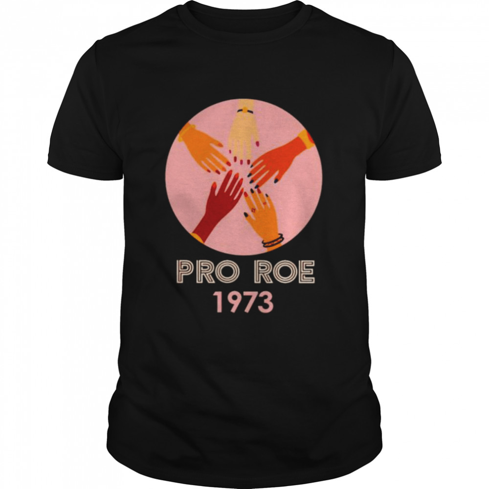 Pro Roe Hands 1973 Shirt