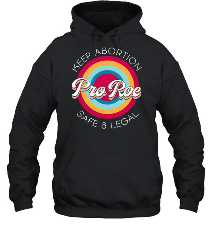 Pro Roe Keep Abortion Safe And Legal Shirt 4 » Cool Gifts for You - Mfamilygift Pro Roe Keep Abortion Safe And Legal Shirt 4