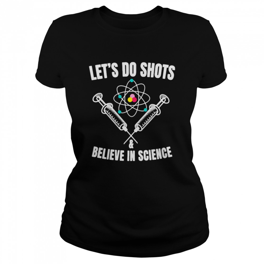 Pro Vaccine Let’S Do Shots And Believe In Science T-Shirt 1 » Cool Gifts for You - Mfamilygift Pro Vaccine Let’S Do Shots And Believe In Science T-Shirt 1