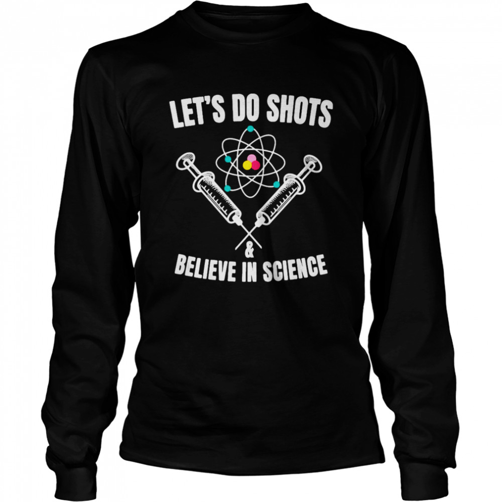 Pro Vaccine Let’S Do Shots And Believe In Science T-Shirt 2 » Cool Gifts for You - Mfamilygift Pro Vaccine Let’S Do Shots And Believe In Science T-Shirt 2