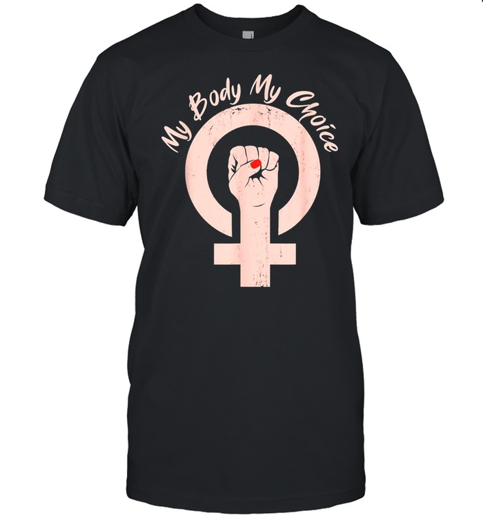 Prochoice My Body My Choice Shirt