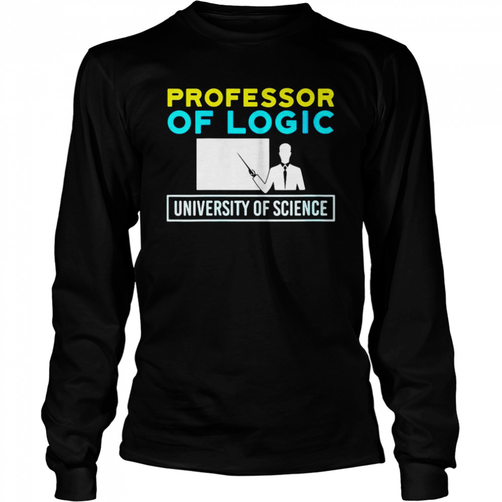 Professor Of Logic University Of Science T-Shirt 2 » Cool Gifts for You - Mfamilygift Professor Of Logic University Of Science T-Shirt 2