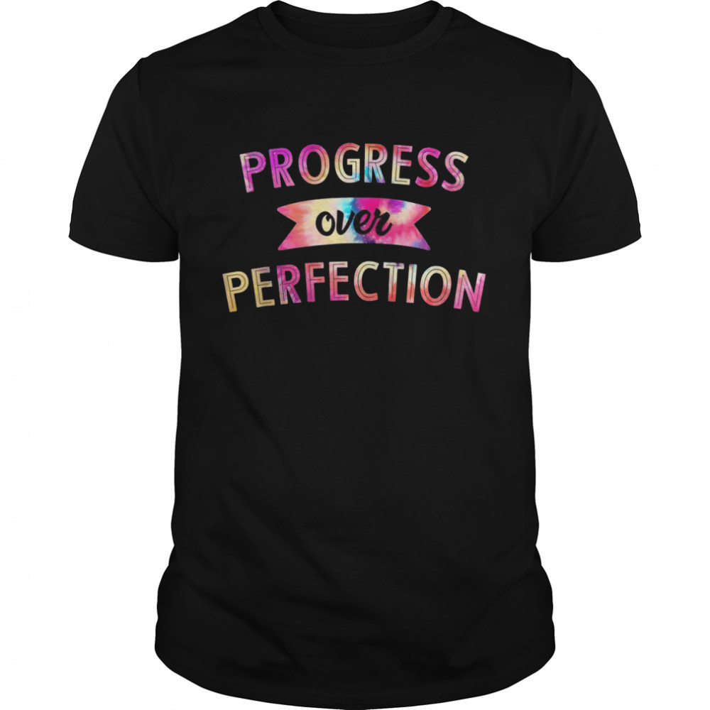 Progress Over Perfection Motivational Saying Teachers Shirt Progress Over Perfection Motivational Saying Teachers Shirt