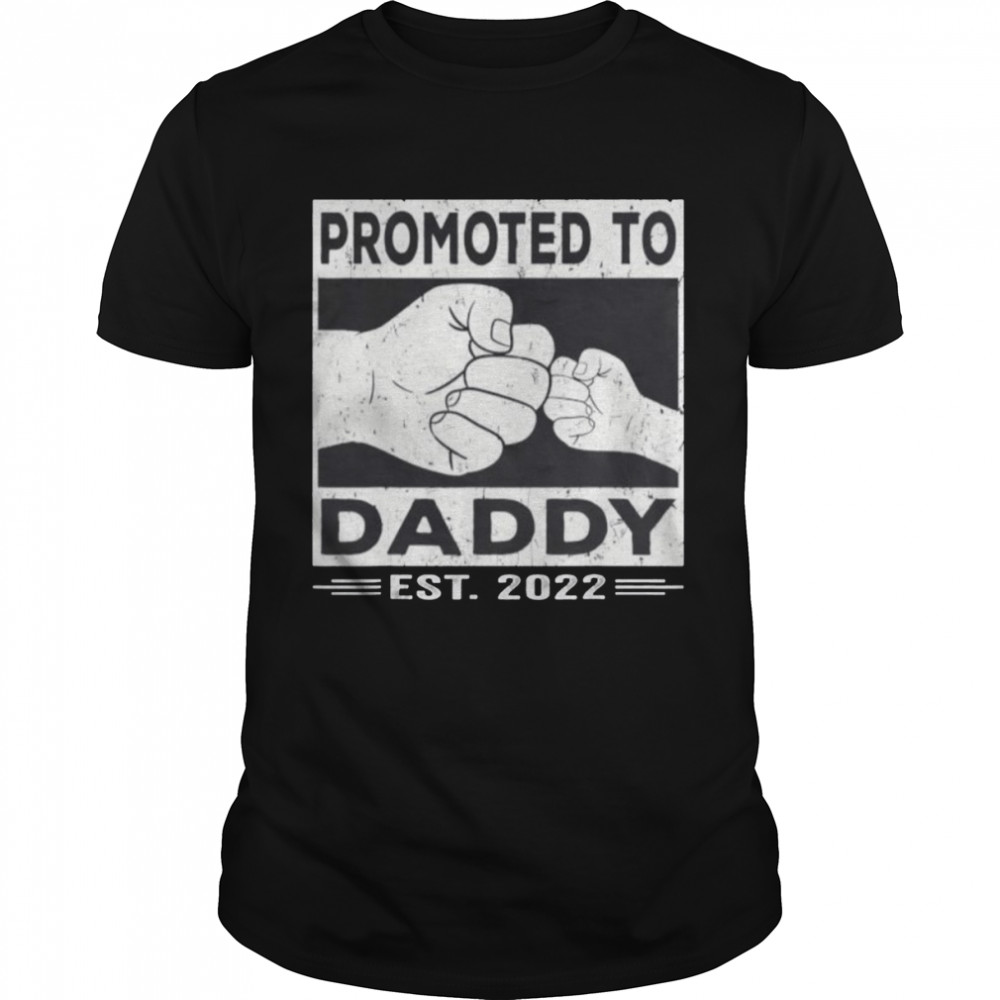Promoted To Daddy Est 2022 First Time Dad Tee Shirt Promoted To Daddy Est 2022 First Time Dad Tee Shirt