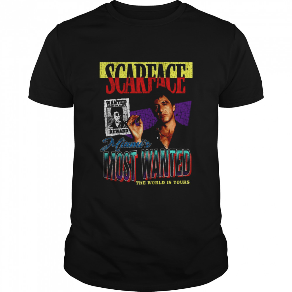 Scarface Miami’S Most Wanted The World Is Yours T-Shirt