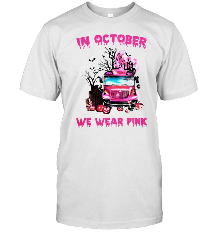 School Bus Breast Cancer In October We Wear Pink Shirt