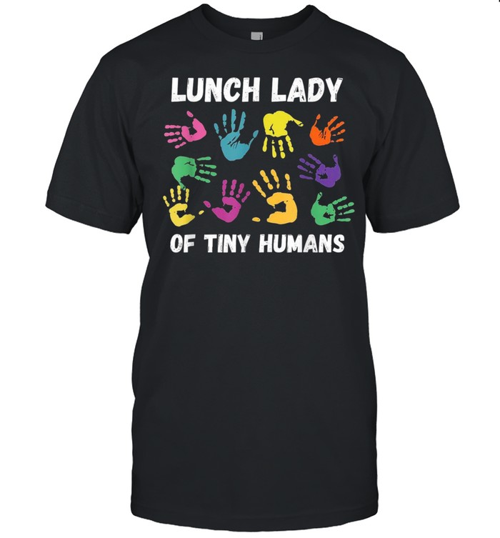 School Cafeteria Lunch Lady Of Tiny Humans Shirt