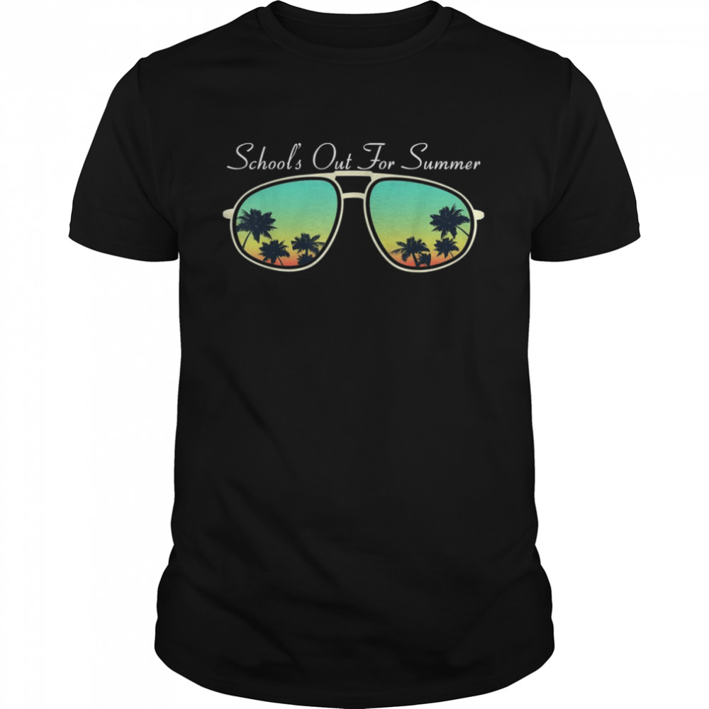 Schools Out For Summer Vacation Break Palm Tree Sunglasses Shirt Schools Out For Summer Vacation Break Palm Tree Sunglasses Shirt