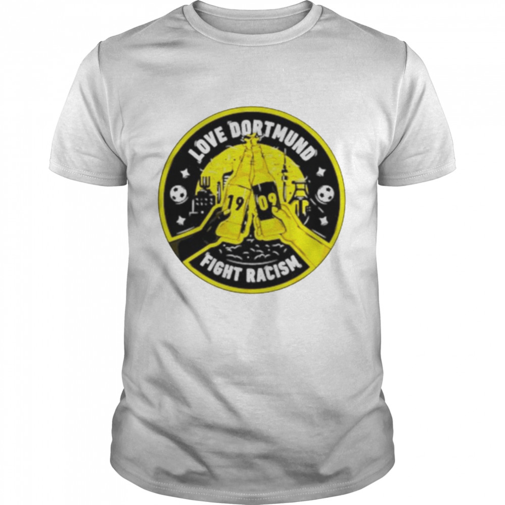 Schwatzgelb Love Dortmund Fight Racism Shirt