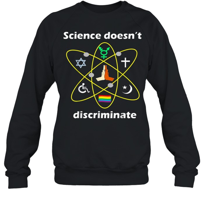 Science Doesn’T Discriminate Chemistry & Science Geschenk Shirt 3 » Cool Gifts for You - Mfamilygift Science Doesn’T Discriminate Chemistry & Science Geschenk Shirt 3
