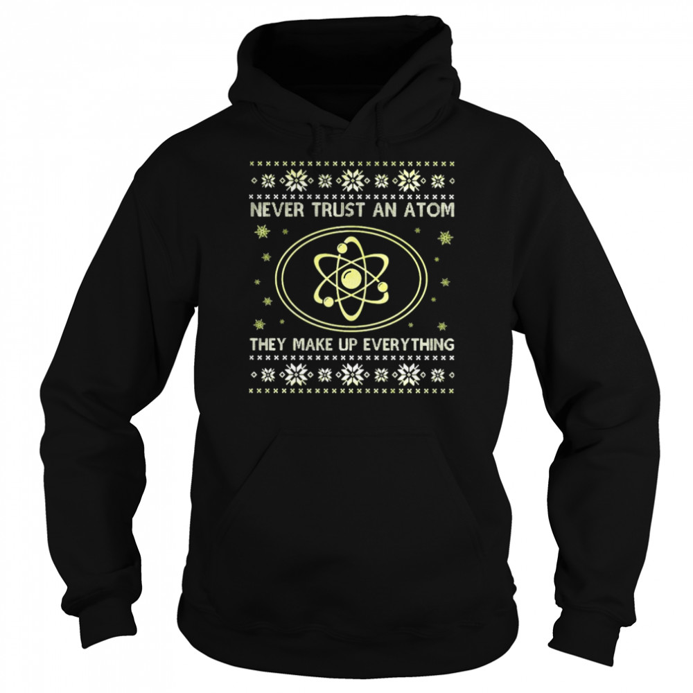 Science Never Trust An Atom They Make Up Everything Christmas T-Shirt 4 » Cool Gifts for You - Mfamilygift Science Never Trust An Atom They Make Up Everything Christmas T-Shirt 4