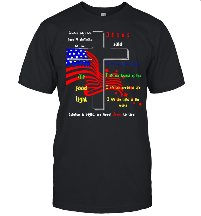 Science Says We Need Jesus In Usa Shirt Science Says We Need Jesus In Usa Shirt
