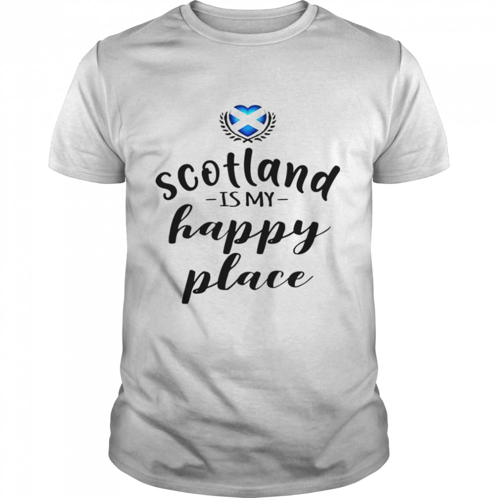 Scotland Is My Happy Place Shirt