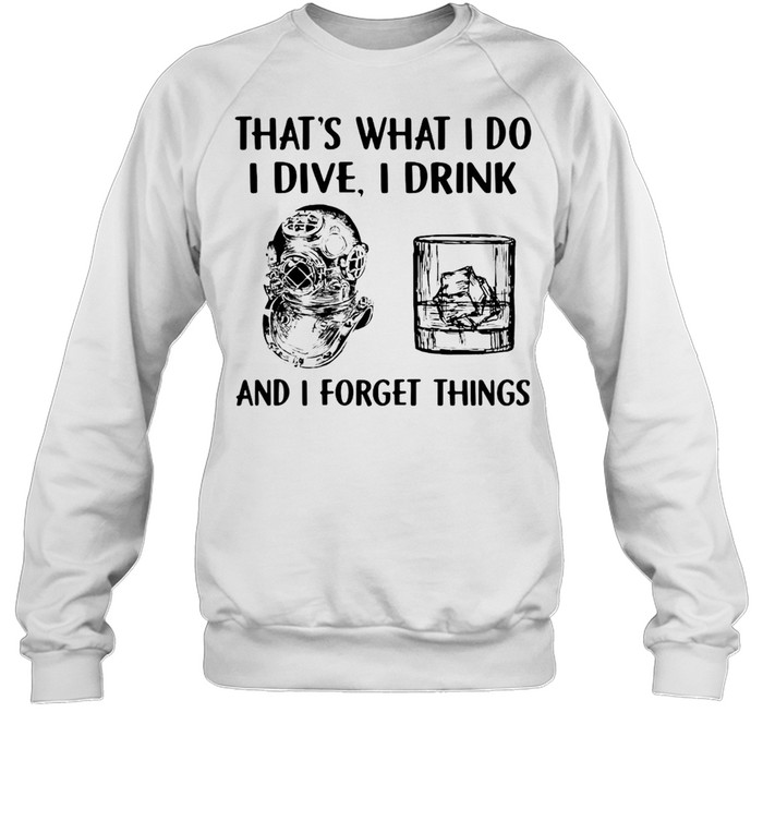 Scuba Diving Drink Whiskey That’S What I Do I Play I Drink And I Forget Things T-Shirt 3 » Cool Gifts for You - Mfamilygift Scuba Diving Drink Whiskey That’S What I Do I Play I Drink And I Forget Things T-Shirt 3