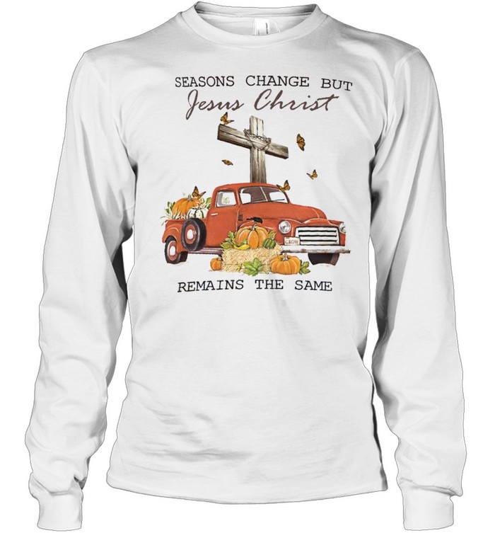Seasons Change But Jesus Christ Remains The Same Shirt 2 » Cool Gifts for You - Mfamilygift Seasons Change But Jesus Christ Remains The Same Shirt 2