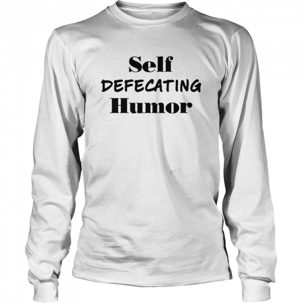 Self Defecating Humor T-Shirt 2 » Cool Gifts for You - Mfamilygift Self Defecating Humor T-Shirt 2