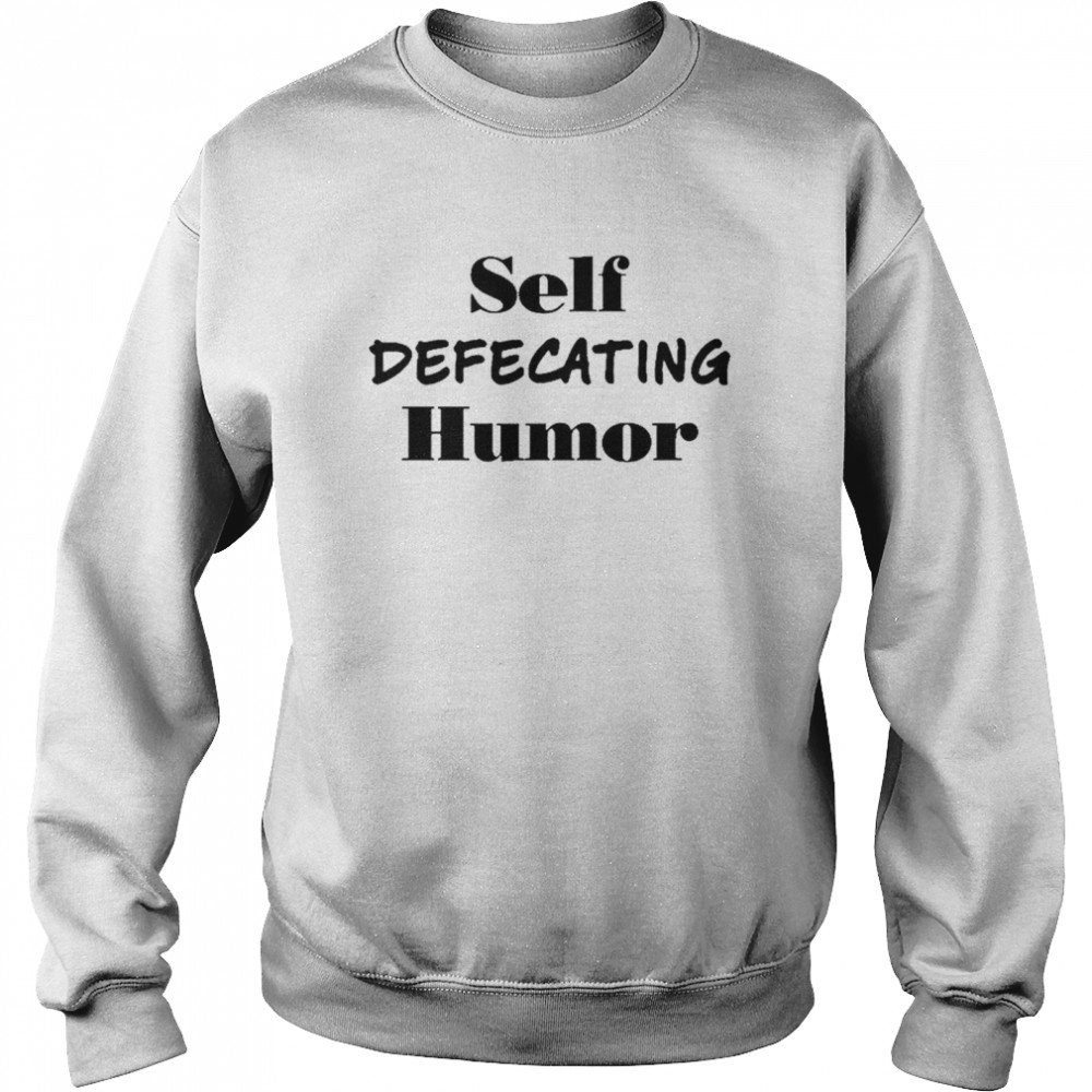 Self Defecating Humor T-Shirt 3 » Cool Gifts for You - Mfamilygift Self Defecating Humor T-Shirt 3