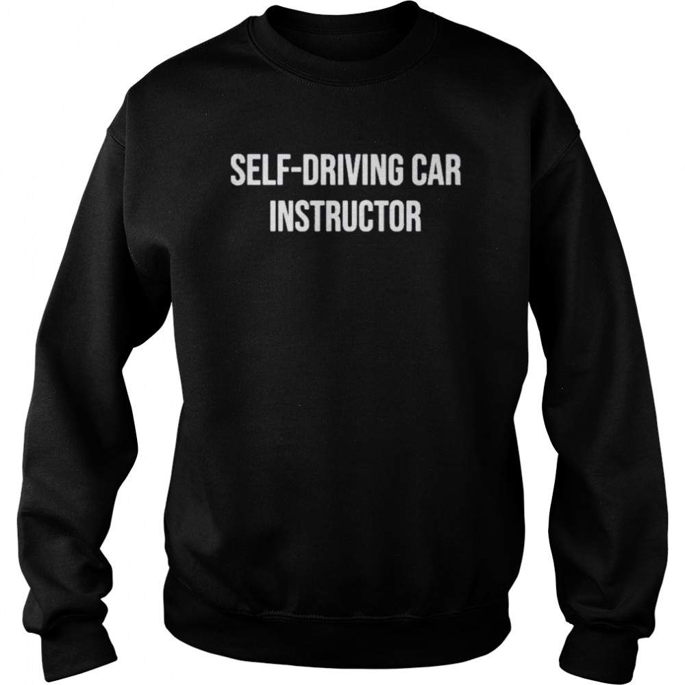 Self Driving Car Instructor Dirty Tesla Shirt 3 » Cool Gifts for You - Mfamilygift Self Driving Car Instructor Dirty Tesla Shirt 3