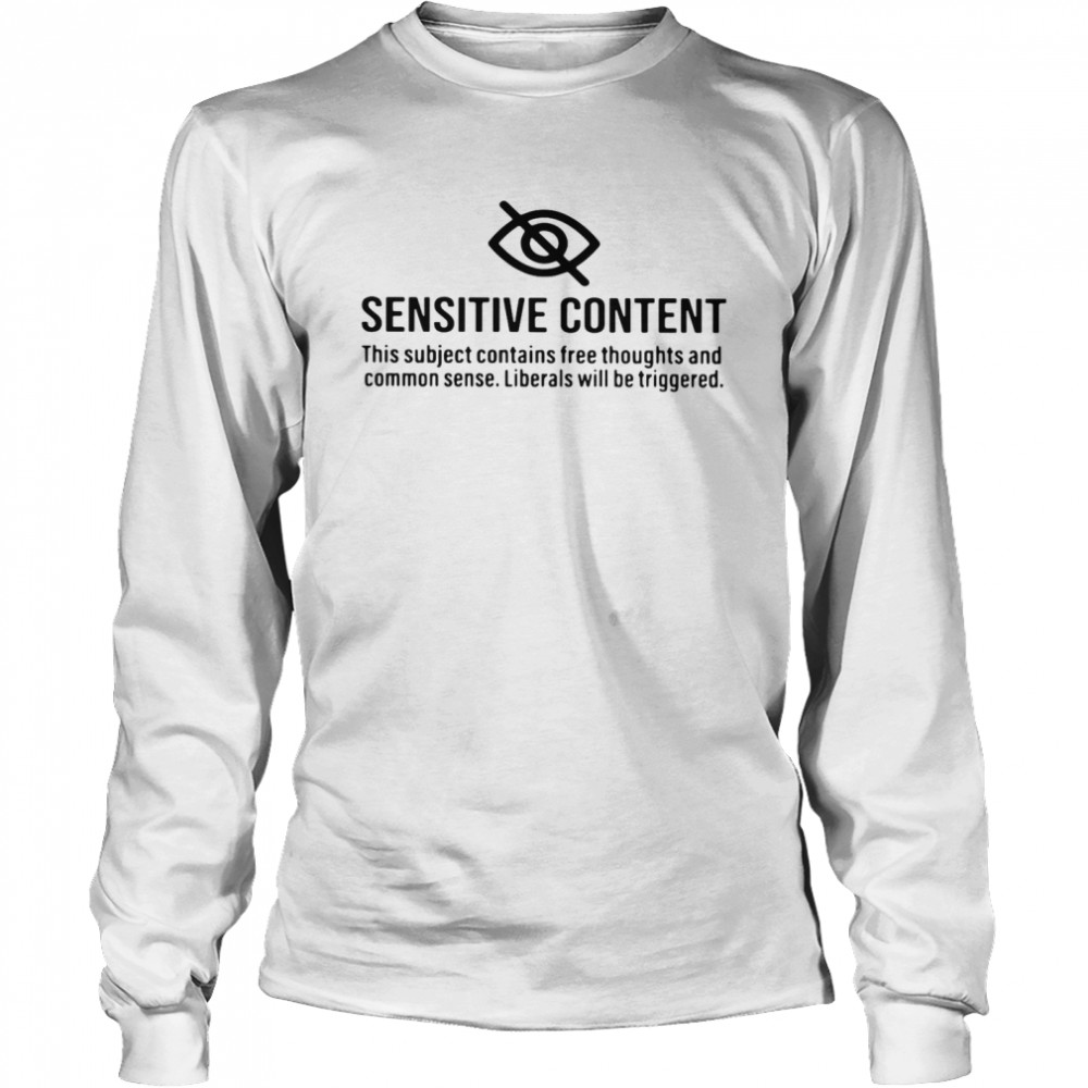 Sensitive Content This Subject Contains Free Thoughts And Common Sense Shirt 2 » Cool Gifts for You - Mfamilygift Sensitive Content This Subject Contains Free Thoughts And Common Sense Shirt 2
