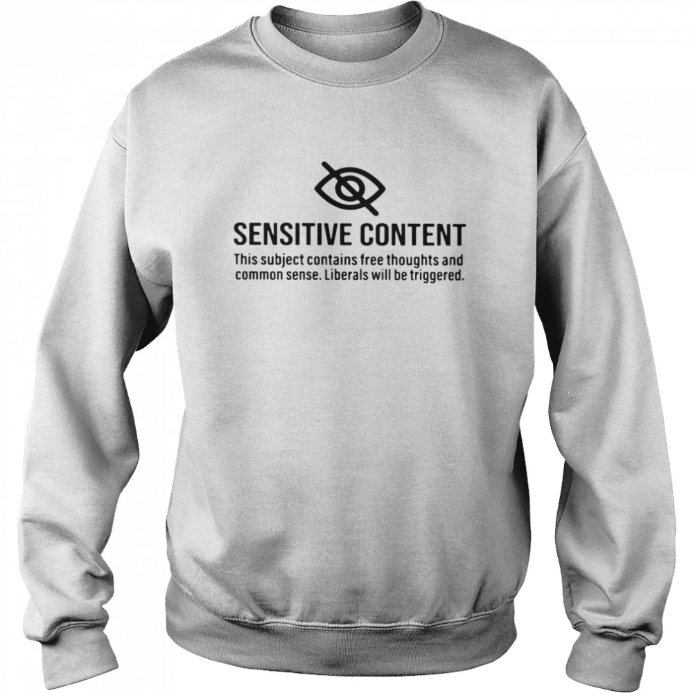 Sensitive Content This Subject Contains Free Thoughts And Common Sense Shirt 3 » Cool Gifts for You - Mfamilygift Sensitive Content This Subject Contains Free Thoughts And Common Sense Shirt 3