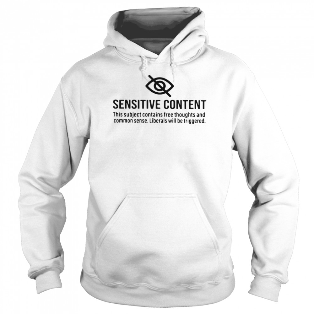 Sensitive Content This Subject Contains Free Thoughts And Common Sense Shirt 4 » Cool Gifts for You - Mfamilygift Sensitive Content This Subject Contains Free Thoughts And Common Sense Shirt 4