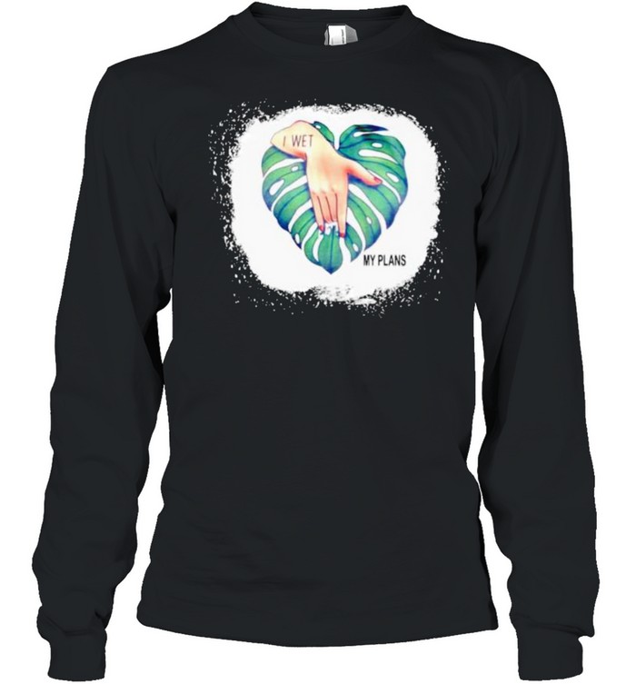 Sex I Wet My Plans Shirt 2 » Cool Gifts for You - Mfamilygift Sex I Wet My Plans Shirt 2