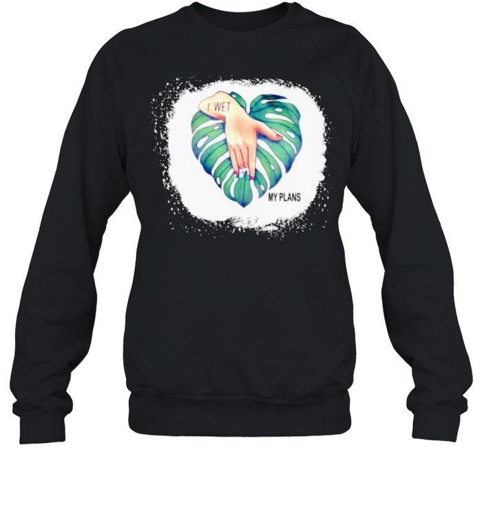 Sex I Wet My Plans Shirt 3 » Cool Gifts for You - Mfamilygift Sex I Wet My Plans Shirt 3