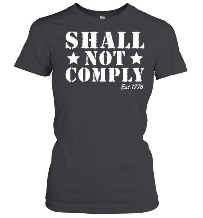 Shall Not Comply Est 1776 Shirt 1 » Cool Gifts for You - Mfamilygift Shall Not Comply Est 1776 Shirt 1