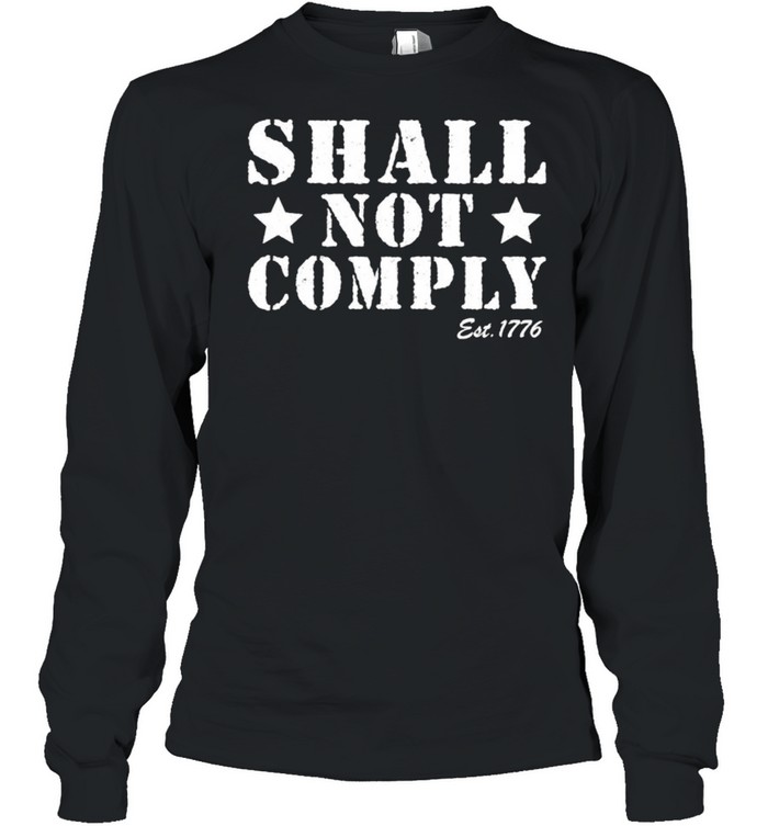 Shall Not Comply Est 1776 Shirt 2 » Cool Gifts for You - Mfamilygift Shall Not Comply Est 1776 Shirt 2