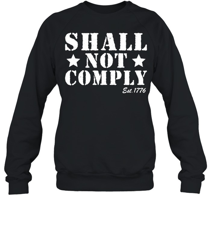 Shall Not Comply Est 1776 Shirt 3 » Cool Gifts for You - Mfamilygift Shall Not Comply Est 1776 Shirt 3