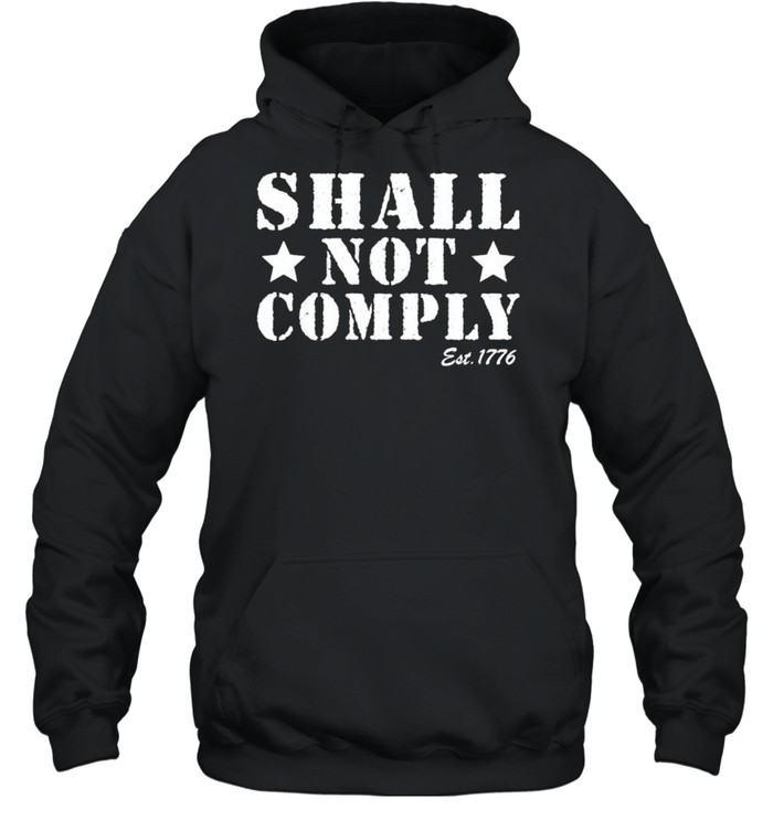 Shall Not Comply Est 1776 Shirt 4 » Cool Gifts for You - Mfamilygift Shall Not Comply Est 1776 Shirt 4