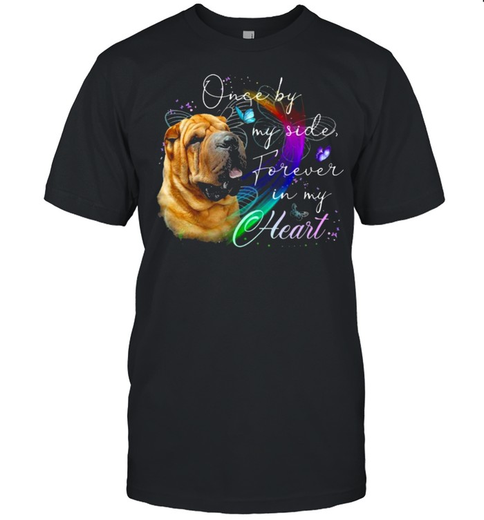 Shar Pei Once By My Side Forever In My Heart Shirt