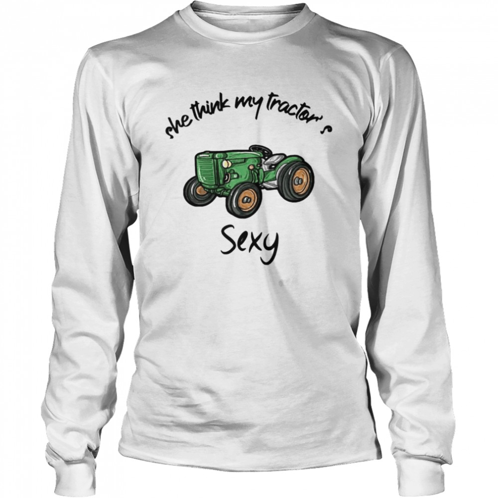 She Think My Tractor’S Sexy Shirt 2 » Cool Gifts for You - Mfamilygift She Think My Tractor’S Sexy Shirt 2